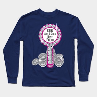 Coins Are A Girls Best Friend Long Sleeve T-Shirt